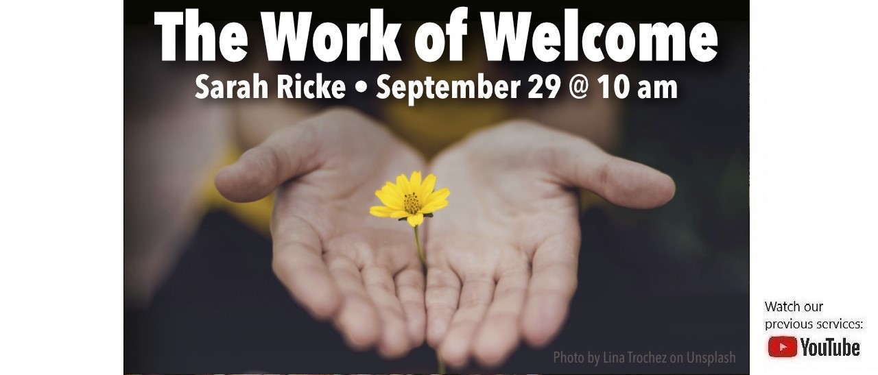 Sunday Service, Sept 29, 2024 - The Work Of Welcome